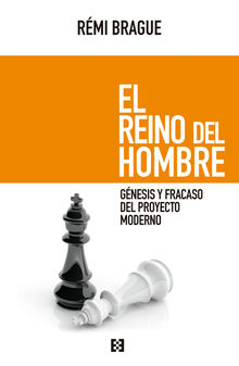 El reino del hombre.  Rmi Brague