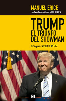 Trump, el triunfo del showman.  Manuel Erice