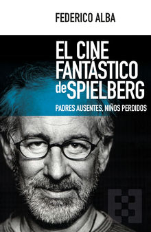 El cine fantstico de Spielberg.  Federico Alba