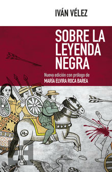 Sobre la Leyenda Negra.  Ivn Vlez