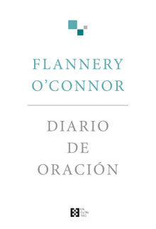 Diario de oracin.  Flannery O'Connor