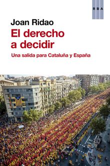 El derecho a decidir.  Joan Ridao