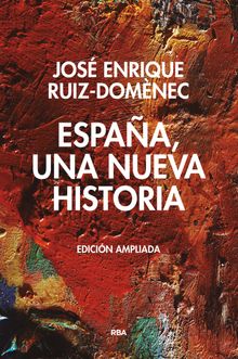 Espaa, una nueva historia.  Jos Enrique Ruiz-Domnec