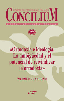 Ortodoxia e ideologa. La ambigedad y el potencial de reivindicar la ortodoxia. Concilium 355 (2014).  Werner G. Jeanrond