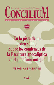 En la pista de un orden slido. Sobre los comienzos de la Escritura apocalptica en el judasmo antiguo. Concilium 356 (2014).  Veronika Bachmann