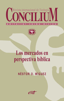 Los mercados en perspectiva bblica. Concilium 357 (2014).  Nstor O. Mguez