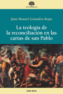 La teologa de la reconciliacin en las cartas de san Pablo.  Juan Manuel Granados Rojas