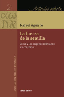 La fuerza de la semilla.  Rafael Aguirre Monasterio