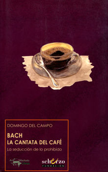 Bach. La cantata del caf.  Domingo Del Campo