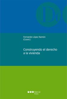 Construyendo el derecho a la vivienda.  Fernando Lpez Ramn