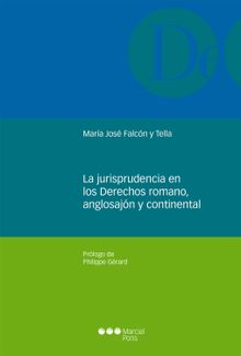 La jurisprudencia en los Derechos romanos, anglosajn y continental.  M Jos Falcn y Tella