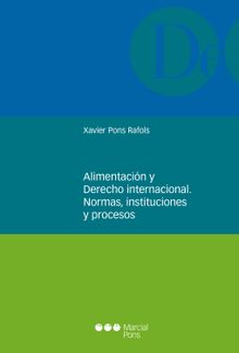 Alimentacin y derecho internacional. Normas, instituciones y procesos.  Xavier Pons Rafols