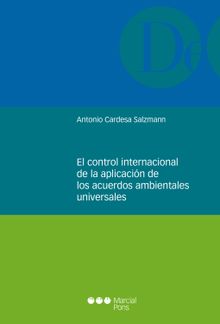 El control internacional de la aplicacin de los acuerdos ambientales universales.  Antonio Cardesa Salzmann