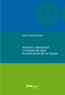 Iniciacin, interrupcin y cmputo del plazo de prescripcin de los tributos.  Csar Garca Novoa