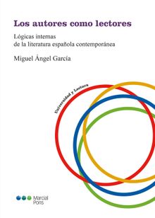 Los autores como lectores: Lgicas internas de la literatura espaola contempornea.  Miguel ngel Garca