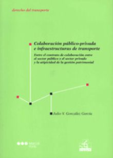 Colaboracin pblico-privada e infraestructuras de transporte.  Julio V Gonzlez Garca
