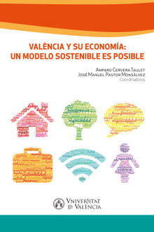 Valencia y su economa: un modelo sostenible es posible.  Jos Manuel Pastor Monslvez