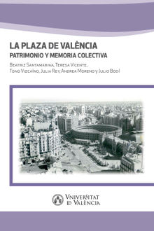 La Plaza de Valncia. Patrimonio y memoria colectiva.  Tono Vizcano