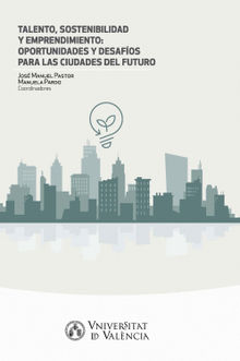 Talento, sostenibilidad y emprendimiento: oportunidades y desafos para las ciudades del futuro.  Jos Manuel Pastor Monslvez