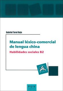 Manual lxico-comercial de lengua china. Habilidades sociales B2.  Gabriel Terol Rojo