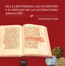 De la legitimidad, las sucesiones y su reflejo en las acuaciones andaluses.  David Francs Va