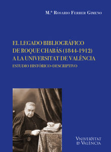 El legado bibliogrfico de Roque Chabs (1844-1912) a la Universitat de Valncia.  Maria Rosario Ferrer Gimeno