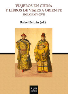 Viajeros en China y libros de viajes a Oriente (Siglos XIV-XVII).  Rafael Beltrn Llavador