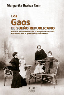 Los Gaos. El sueo republicano.  Margarita Ibez Tarn