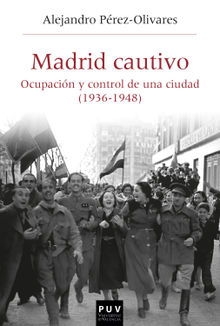 Madrid cautivo.  Alejandro Prez-Olivares Garca