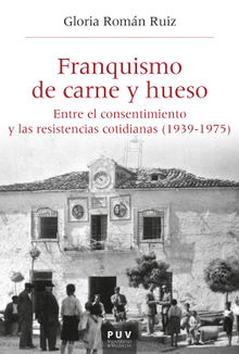 Franquismo de carne y hueso.  Gloria Romn Ruiz