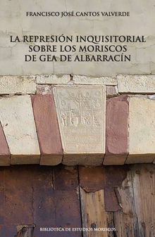La represin inquisitorial sobre los moriscos de Gea de Albarracn.  Fco. Cantos Valverde