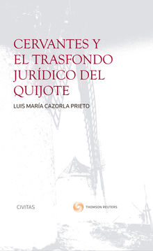 Cervantes y el trasfondo jurdico del Quijote.  Luis Mara Cazorla Prieto