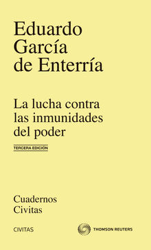 La lucha contra las inmunidades del poder en el derecho administrativo.  Eduardo Garc?a de Enterr?a y Mart?nez-Carande