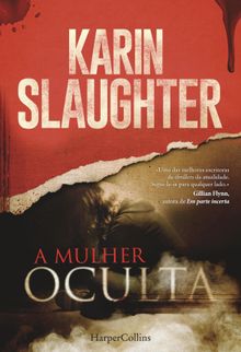 A mulher oculta.  Karin Slaughter