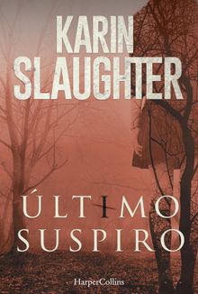 ltimo suspiro.  Karin Slaughter