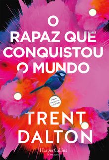 O rapaz que conquistou o mundo.  Trent Dalton