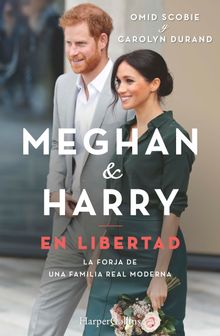 Meghan & Harry. En libertad.  Omid Scobie