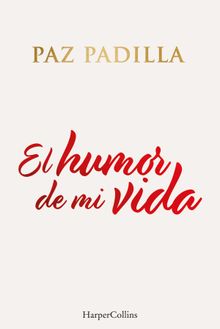 El humor de mi vida.  Paz Padilla