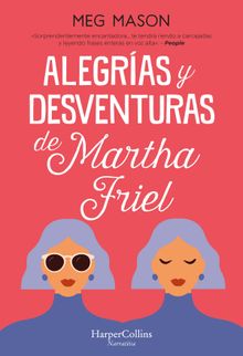 Alegras y desventuras de Martha Friel.  Meg Mason