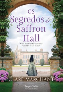 Os segredos de Saffron Hall.  Clare Marchant