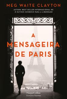 A mensageira de Paris.  Meg Waite Clayton