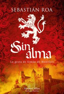 Sin alma. La gesta de Simn de Montfort.  Sebastin Roa