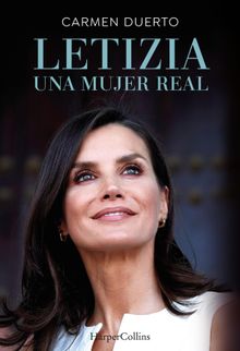 Letizia, una mujer real.  Carmen Duerto