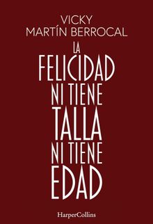 La felicidad ni tiene talla ni tiene edad.  Vicky Martn Berrocal