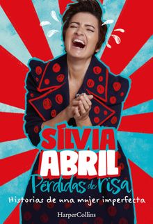 Prdidas de risa. Historias de una mujer imperfecta.  Silvia Abril