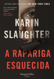 A rapariga esquecida.  Karin Slaughter