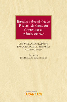 Estudios sobre el nuevo recurso de casacin contencioso-administrativo.  Luis Mara Cazorla Prieto
