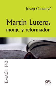 Martn Lutero, monje y reformador.  Centre de Pastoral Litrgica