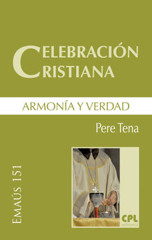 Celebracin cristiana, armona y verdad.  Pere Tena Garriga