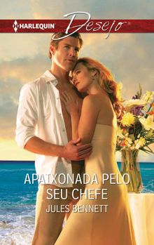 Apaixonada pelo seu chefe.  Jules Bennett